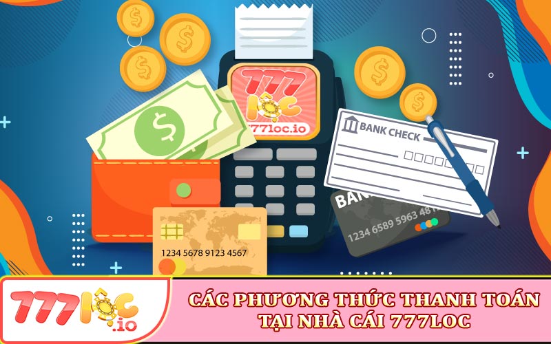 Các phương thức thanh toán Nạp Rút tiền 777loc