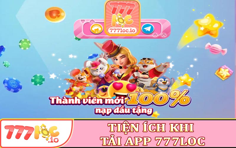 Tiện ích khi tải app 777loc