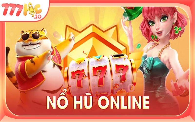 Nổ Hũ Online - Game nohu đổi thưởng trực tuyến tại 777loc