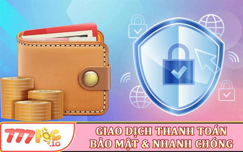 Giao dịch thanh toán bảo mật và nhanh chóng