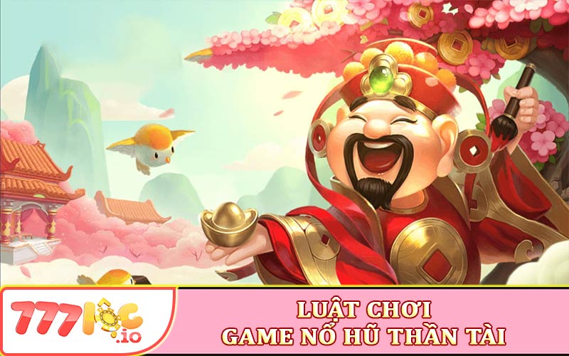 Luật chơi game nổ hũ thần tài