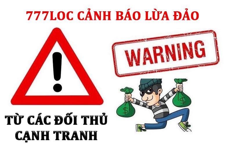 777LOC cảnh báo lừa đảo từ các đối thủ cạnh tranh